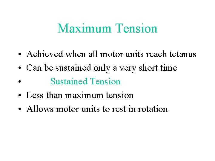 Maximum Tension • • • Achieved when all motor units reach tetanus Can be