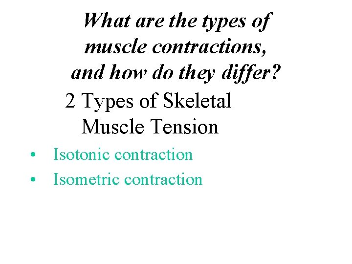 What are the types of muscle contractions, and how do they differ? 2 Types