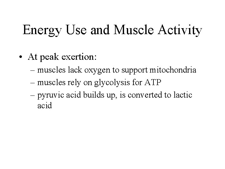 Energy Use and Muscle Activity • At peak exertion: – muscles lack oxygen to Energy Use and Muscle Activity • At peak exertion: – muscles lack oxygen to