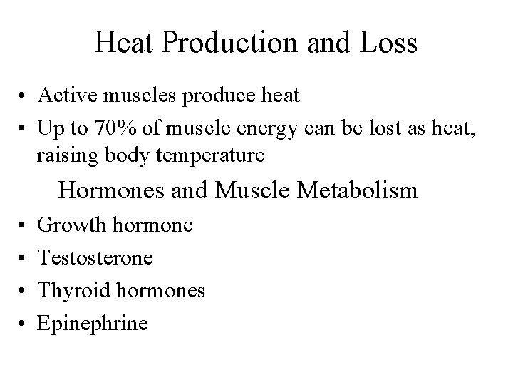 Heat Production and Loss • Active muscles produce heat • Up to 70% of Heat Production and Loss • Active muscles produce heat • Up to 70% of