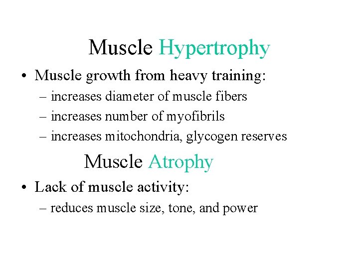 Muscle Hypertrophy • Muscle growth from heavy training: – increases diameter of muscle fibers