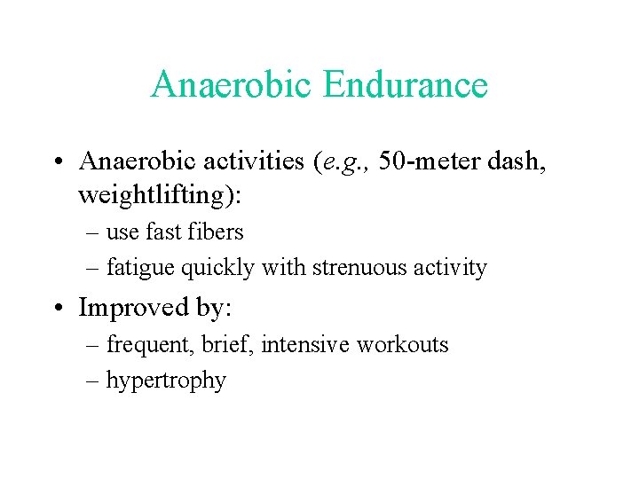 Anaerobic Endurance • Anaerobic activities (e. g. , 50 -meter dash, weightlifting): – use Anaerobic Endurance • Anaerobic activities (e. g. , 50 -meter dash, weightlifting): – use