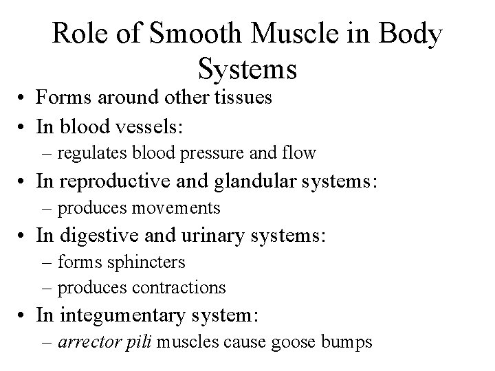 Role of Smooth Muscle in Body Systems • Forms around other tissues • In