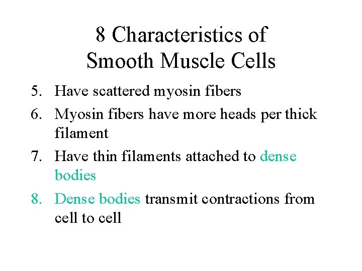 8 Characteristics of Smooth Muscle Cells 5. Have scattered myosin fibers 6. Myosin fibers 8 Characteristics of Smooth Muscle Cells 5. Have scattered myosin fibers 6. Myosin fibers