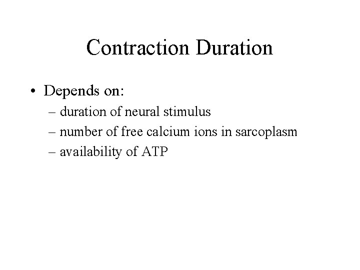 Contraction Duration • Depends on: – duration of neural stimulus – number of free Contraction Duration • Depends on: – duration of neural stimulus – number of free