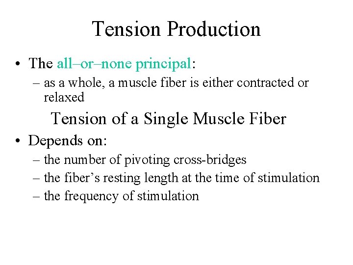 Tension Production • The all–or–none principal: – as a whole, a muscle fiber is