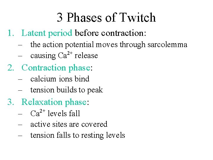 3 Phases of Twitch 1. Latent period before contraction: – the action potential moves