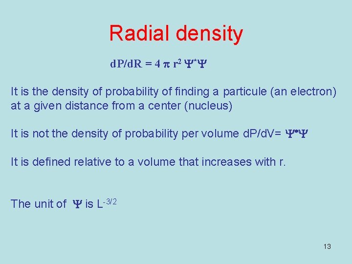 Radial density d. P/d. R = 4 p r 2 Y*Y It is the Radial density d. P/d. R = 4 p r 2 Y*Y It is the