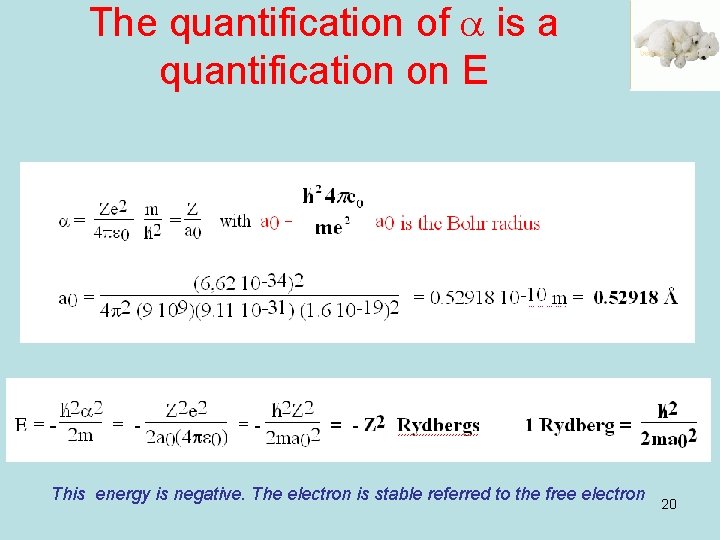 The quantification of a is a quantification on E This energy is negative. The The quantification of a is a quantification on E This energy is negative. The