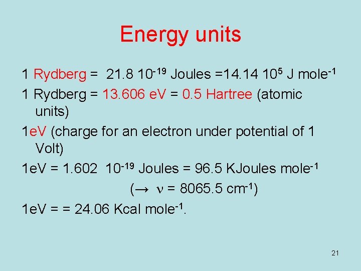Energy units 1 Rydberg = 21. 8 10 -19 Joules =14. 14 105 J Energy units 1 Rydberg = 21. 8 10 -19 Joules =14. 14 105 J