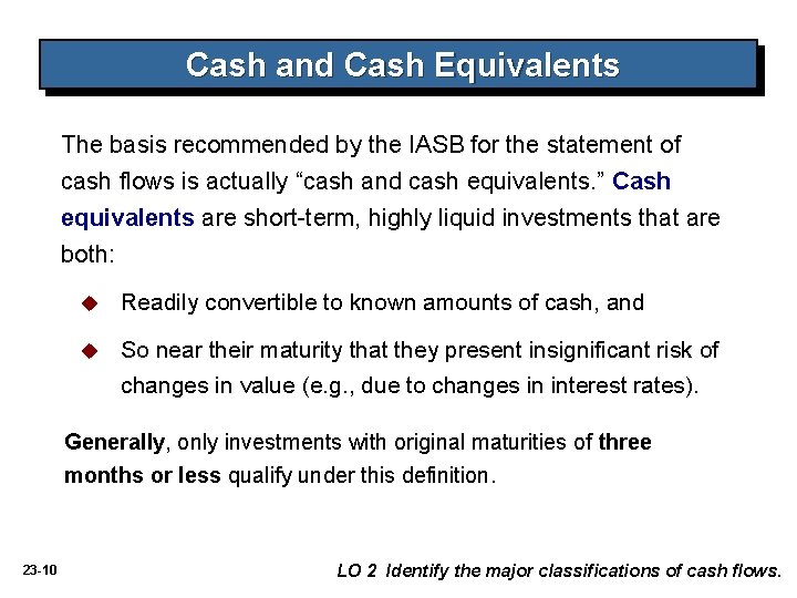 Cash and Cash Equivalents The basis recommended by the IASB for the statement of