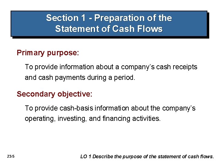 Section 1 - Preparation of the Statement of Cash Flows Primary purpose: To provide