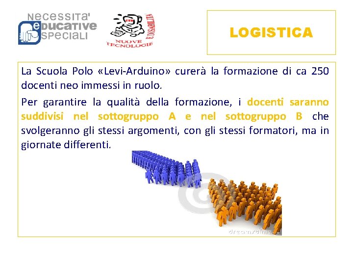 LOGISTICA La Scuola Polo «Levi-Arduino» curerà la formazione di ca 250 docenti neo immessi