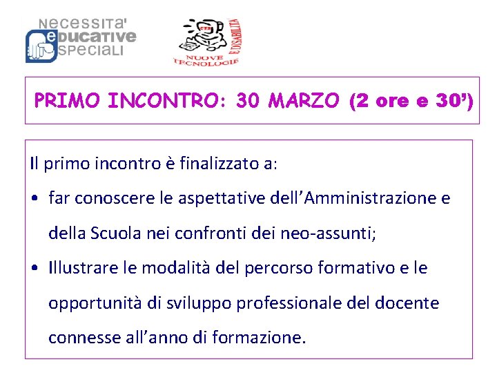 PRIMO INCONTRO: 30 MARZO (2 ore e 30’) Il primo incontro è finalizzato a: