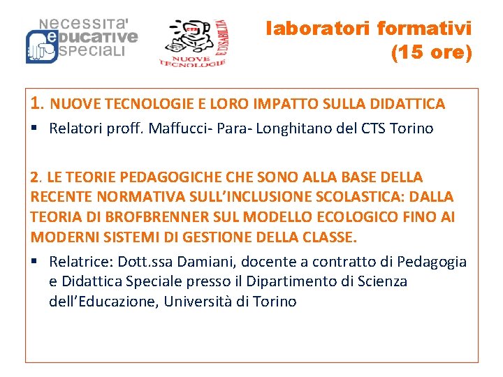 laboratori formativi (15 ore) 1. NUOVE TECNOLOGIE E LORO IMPATTO SULLA DIDATTICA § Relatori