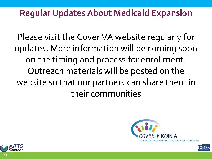 Regular Updates About Medicaid Expansion Please visit the Cover VA website regularly for updates.