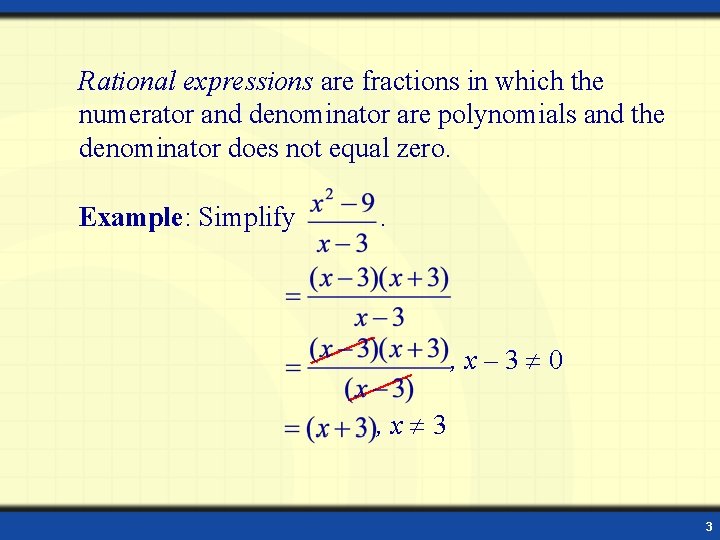 Rational expressions are fractions in which the numerator and denominator are polynomials and the