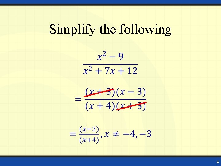 Simplify the following • 4 