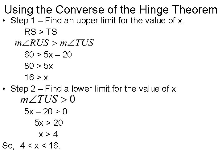 Using the Converse of the Hinge Theorem • Step 1 – Find an upper