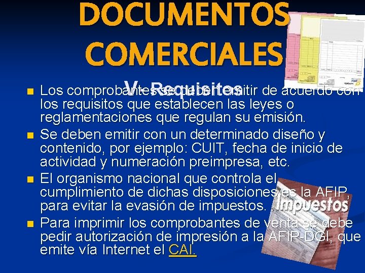 DOCUMENTOS COMERCIALES n n Los comprobantes se deben emitir de acuerdo con V- Requisitos