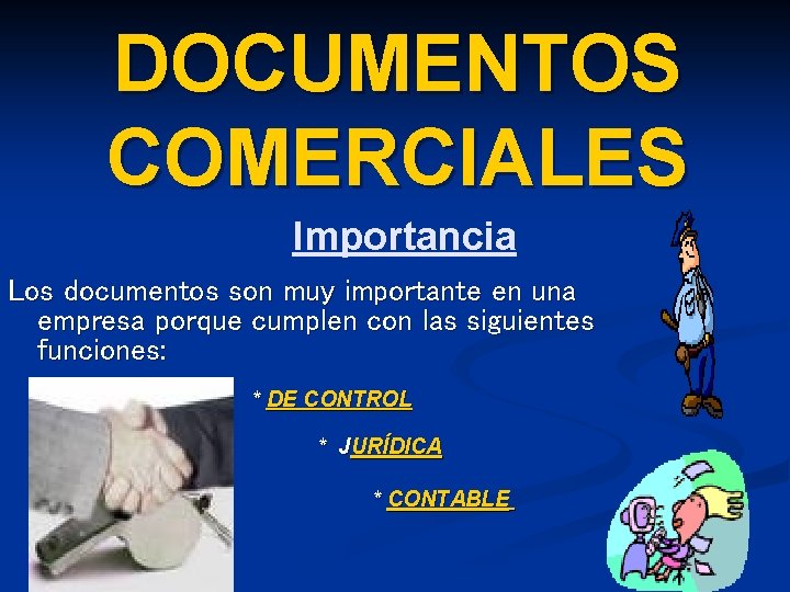 DOCUMENTOS COMERCIALES Importancia Los documentos son muy importante en una empresa porque cumplen con