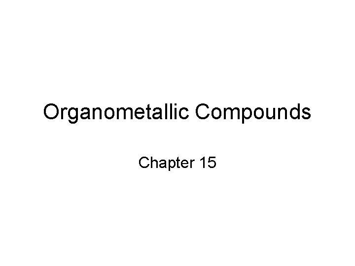 Organometallic Compounds Chapter 15 