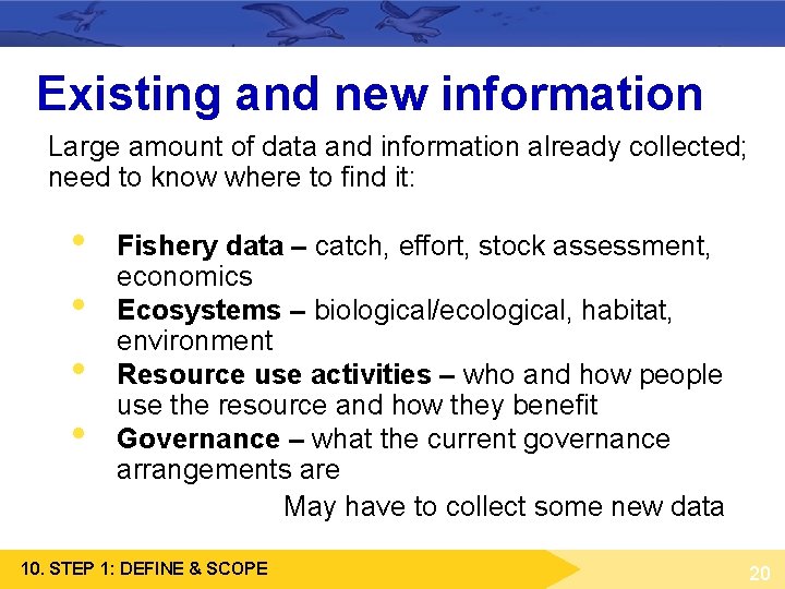 Existing and new information Large amount of data and information already collected; need to Existing and new information Large amount of data and information already collected; need to