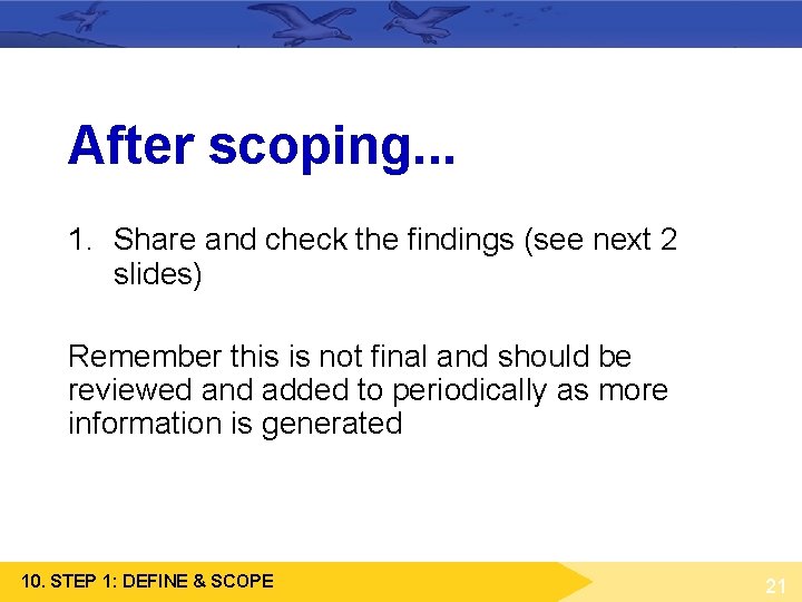 After scoping. . . 1. Share and check the findings (see next 2 slides) After scoping. . . 1. Share and check the findings (see next 2 slides)