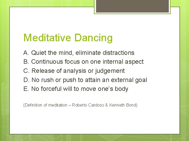 Meditative Dancing A. Quiet the mind, eliminate distractions B. Continuous focus on one internal