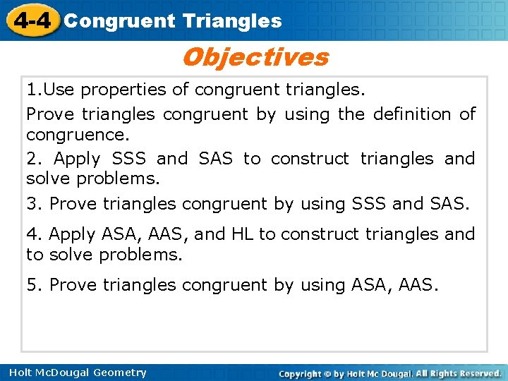 4 -4 Congruent Triangles Objectives 1. Use properties of congruent triangles. Prove triangles congruent 4 -4 Congruent Triangles Objectives 1. Use properties of congruent triangles. Prove triangles congruent