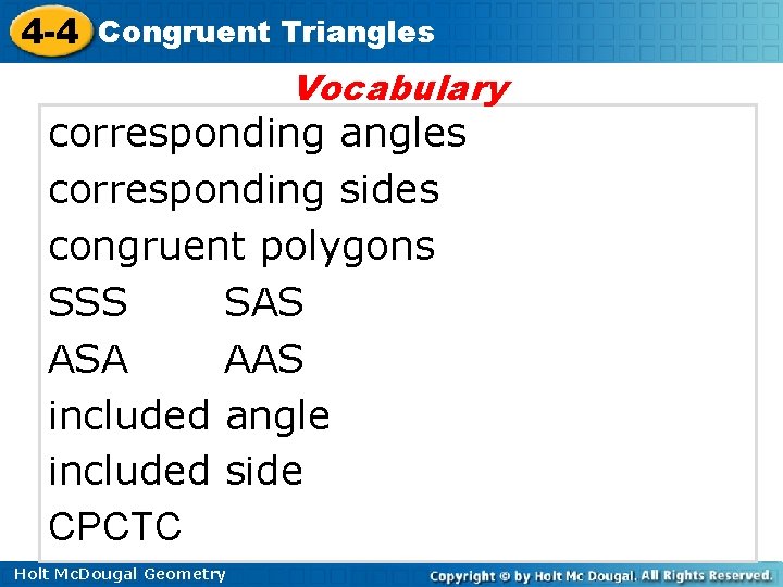 4 -4 Congruent Triangles Vocabulary corresponding angles corresponding sides congruent polygons SSS SAS ASA 4 -4 Congruent Triangles Vocabulary corresponding angles corresponding sides congruent polygons SSS SAS ASA