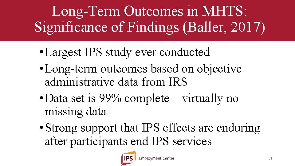 Long-Term Outcomes in MHTS: Significance of Findings (Baller, 2017) • Largest IPS study ever