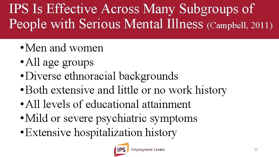 IPS Is Effective Across Many Subgroups of People with Serious Mental Illness (Campbell, 2011)