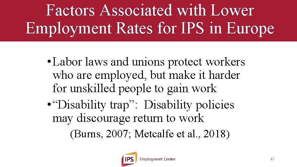 Factors Associated with Lower Employment Rates for IPS in Europe • Labor laws and