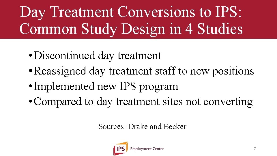 Day Treatment Conversions to IPS: Common Study Design in 4 Studies • Discontinued day
