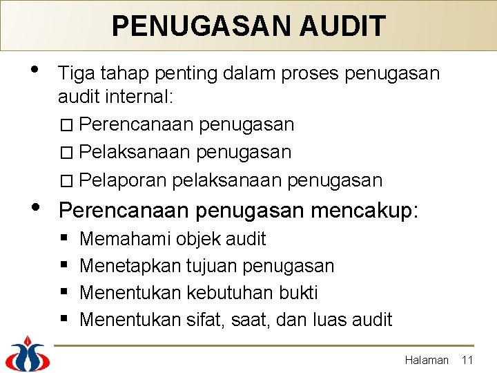 PENUGASAN AUDIT • • Tiga tahap penting dalam proses penugasan audit internal: � Perencanaan