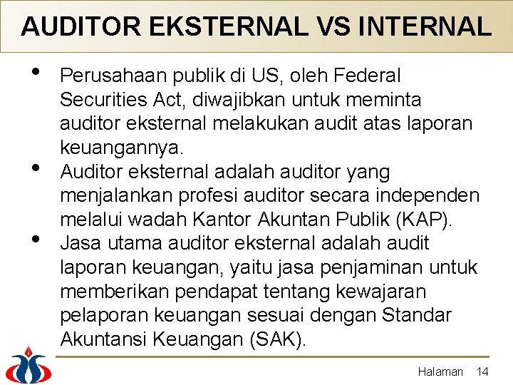 AUDITOR EKSTERNAL VS INTERNAL • • • Perusahaan publik di US, oleh Federal Securities