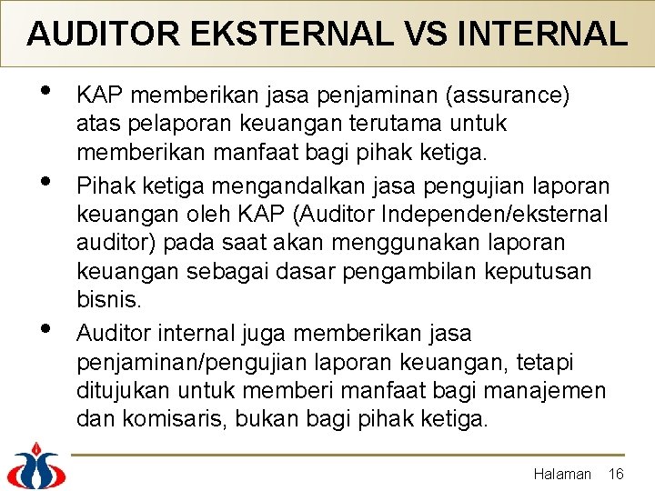 AUDITOR EKSTERNAL VS INTERNAL • • • KAP memberikan jasa penjaminan (assurance) atas pelaporan