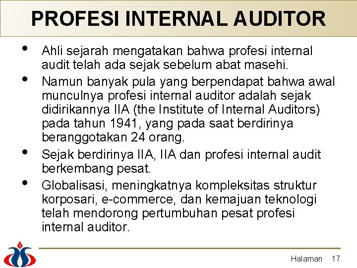 PROFESI INTERNAL AUDITOR • • Ahli sejarah mengatakan bahwa profesi internal audit telah ada