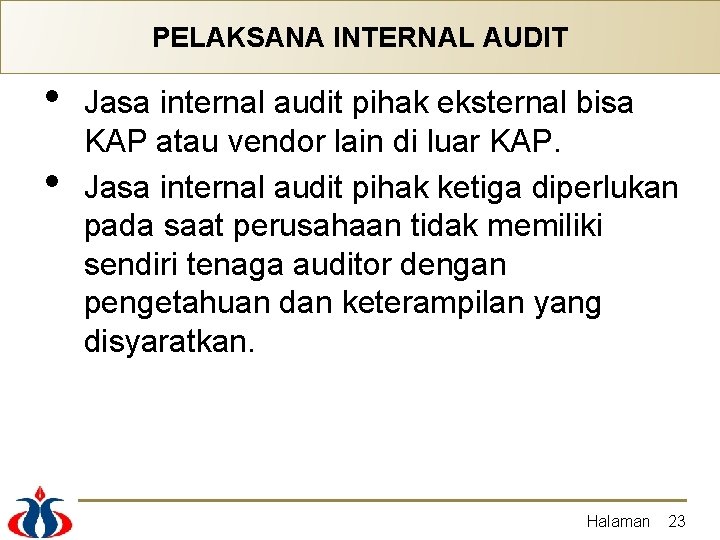 PELAKSANA INTERNAL AUDIT • • Jasa internal audit pihak eksternal bisa KAP atau vendor