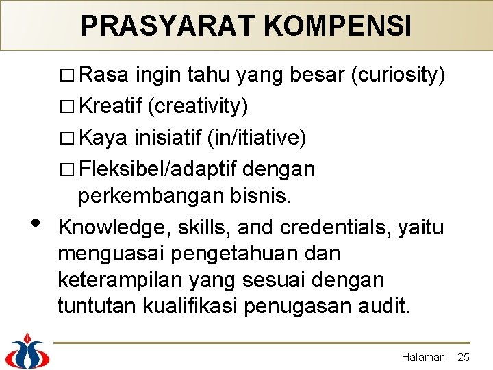 PRASYARAT KOMPENSI � Rasa • ingin tahu yang besar (curiosity) � Kreatif (creativity) �