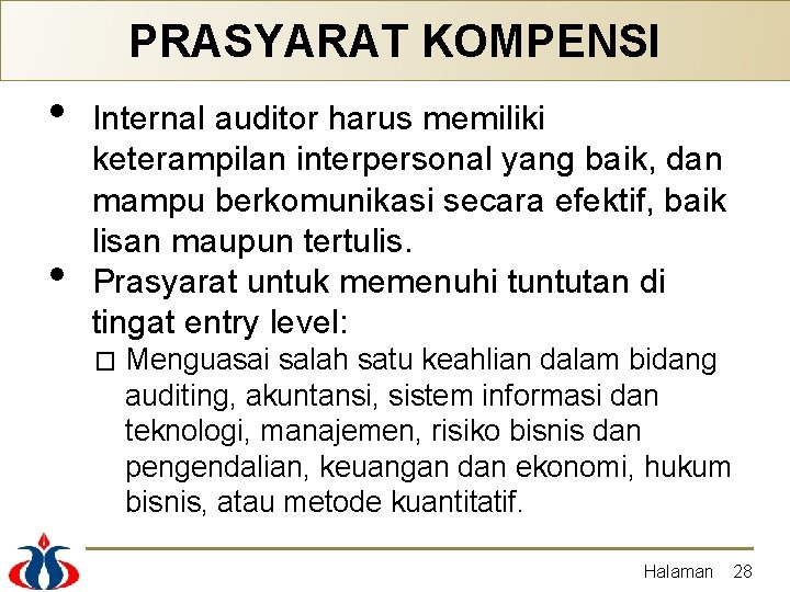 PRASYARAT KOMPENSI • • Internal auditor harus memiliki keterampilan interpersonal yang baik, dan mampu