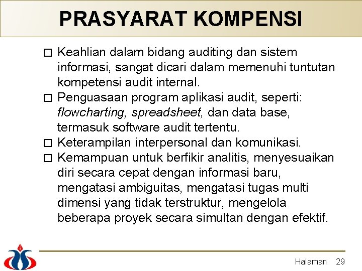 PRASYARAT KOMPENSI Keahlian dalam bidang auditing dan sistem informasi, sangat dicari dalam memenuhi tuntutan