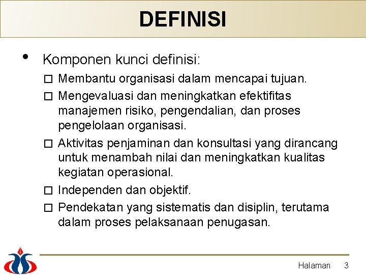 DEFINISI • Komponen kunci definisi: � � � Membantu organisasi dalam mencapai tujuan. Mengevaluasi