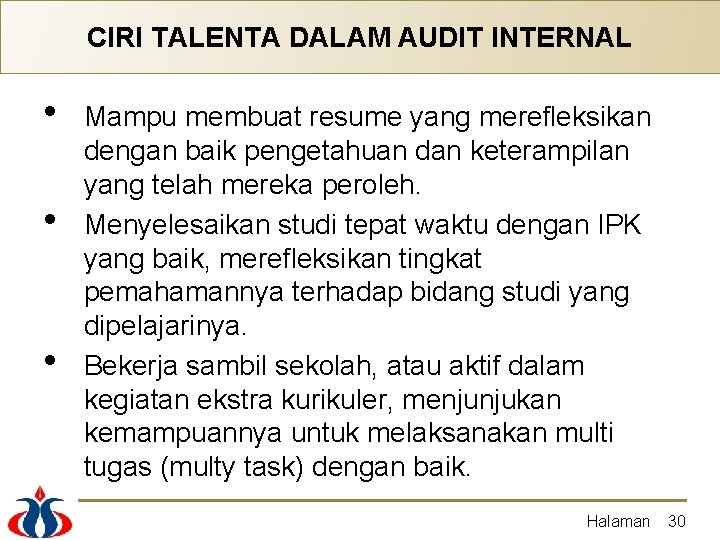 CIRI TALENTA DALAM AUDIT INTERNAL • • • Mampu membuat resume yang merefleksikan dengan CIRI TALENTA DALAM AUDIT INTERNAL • • • Mampu membuat resume yang merefleksikan dengan