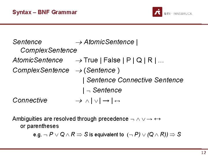 Syntax – BNF Grammar Sentence Atomic. Sentence | Complex. Sentence Atomic. Sentence True |