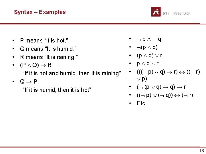 Syntax – Examples • • P means “It is hot. ” Q means “It
