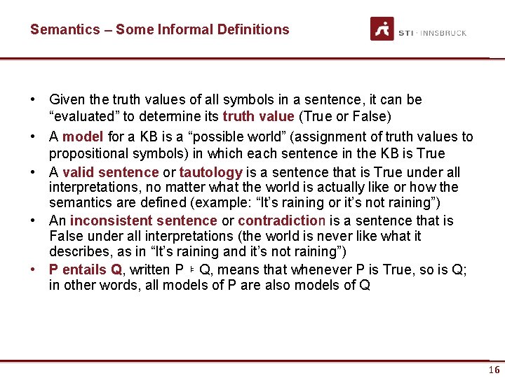 Semantics – Some Informal Definitions • Given the truth values of all symbols in