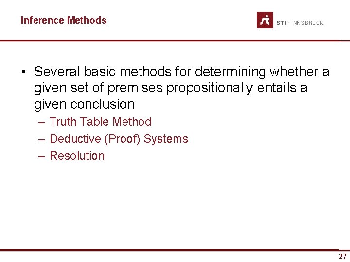 Inference Methods • Several basic methods for determining whether a given set of premises