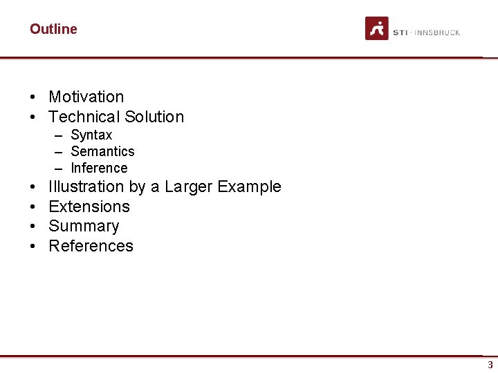 Outline • Motivation • Technical Solution – Syntax – Semantics – Inference • •
